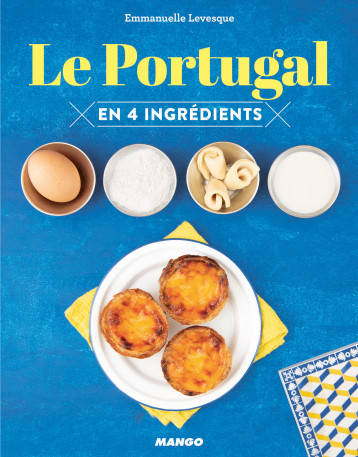 LE PORTUGAL EN 4 INGREDIENTS - LEVESQUE EMMANUELLE - MANGO