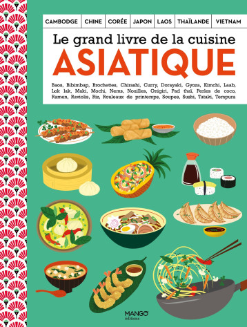 LE GRAND LIVRE DE LA CUISINE ASIATIQUE - XXX - MANGO