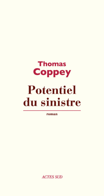 POTENTIEL DU SINISTRE ROMAN - COPPEY THOMAS - ACTES SUD