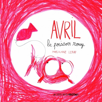 AVRIL, LE POISSON ROUGE - LERAY MARJOLAINE - ACTES SUD