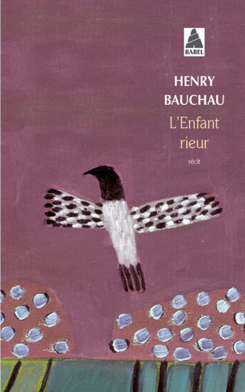 L'ENFANT RIEUR RECIT - BAUCHAU HENRY - ACTES SUD