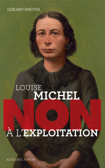 LOUISE MICHEL : NON A L'EXPLOITATION-(NE) - GERARD DHOTEL - ACTES SUD