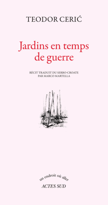 JARDINS EN TEMPS DE GUERRE - CERIC TEODOR - ACTES SUD