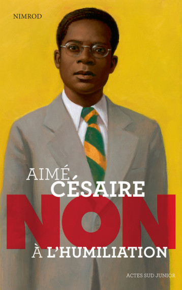 AIME CESAIRE:NON A L'HUMILIATION - NIMROD - ACTES SUD