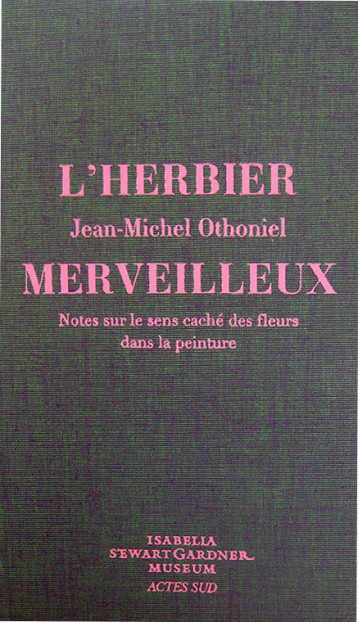 L'HERBIER MERVEILLEUX NOTES SUR LE SENS CACHE DES FLEURS DANS LA PEINTURE - OTHONIEL JEAN-MICHEL - ACTES SUD