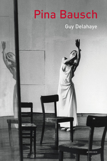 PINA BAUSCH (NE) - DELAHAYE GUY/ADOLPHE - ACTES SUD