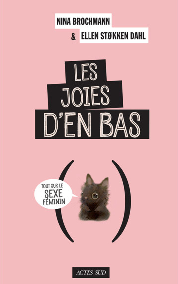 LES JOIES D'EN BAS - TOUT SUR LE SEXE FEMININ - BROCHMANN NINA/ST0KK - ACTES SUD