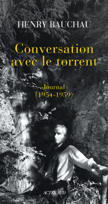 CONVERSATION AVEC LE TORRENT - BAUCHAU HENRY - ACTES SUD