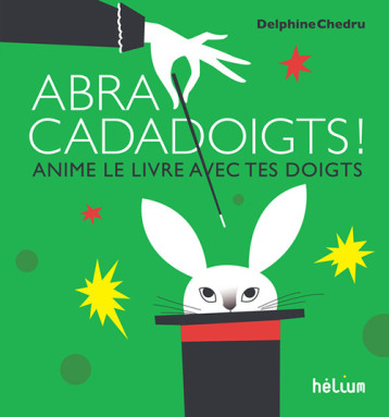 ABRACADADOIGTS ! - CHEDRU DELPHINE - HELIUM