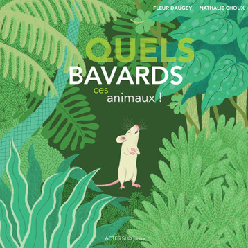 QUELS BAVARDS, CES ANIMAUX ! - DAUGEY FLEUR - ACTES SUD