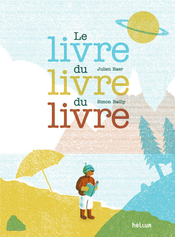 LE LIVRE DU LIVRE DU LIVRE - BAER JULIEN - HELIUM