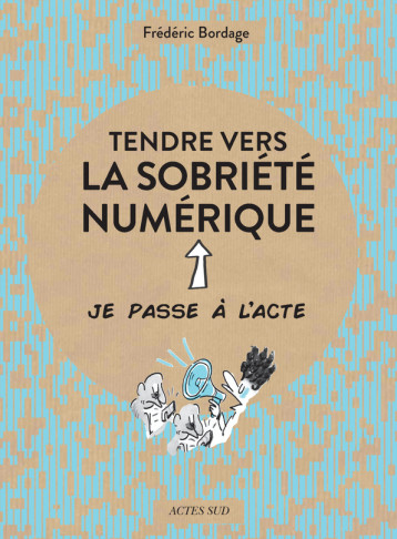 DEVENIR CONSOM'ACTEUR : LE NUMERIQUE - VIBERT EMMANUELLE - ACTES SUD