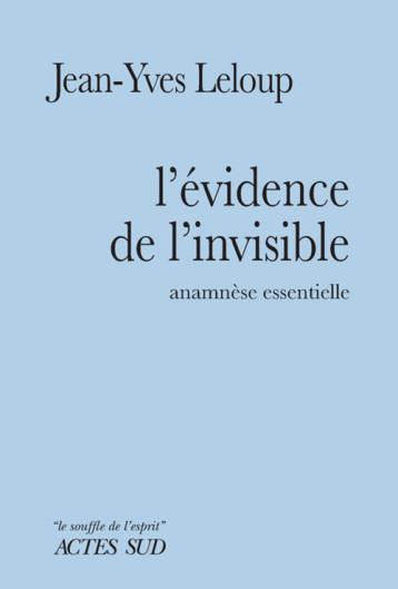 L'EVIDENCE DE L'INVISIBLE - LELOUP JEAN-YVES - ACTES SUD