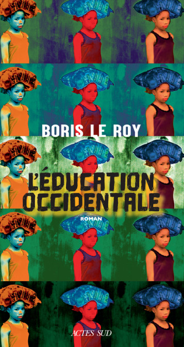 L'EDUCATION OCCIDENTALE - LE ROY BORIS - ACTES SUD