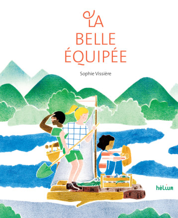 LA BELLE EQUIPEE - VISSIERE SOPHIE - HELIUM