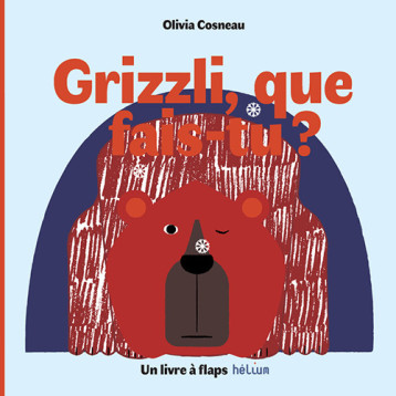 GRIZZLI, QUE FAIS-TU ? - COSNEAU OLIVIA - HELIUM