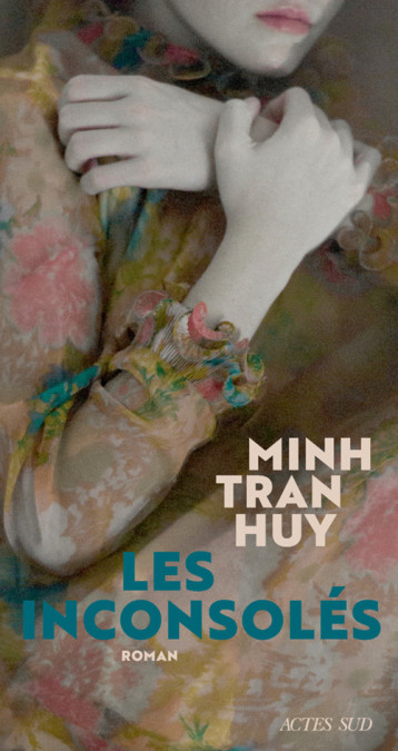 LES INCONSOLES - TRAN HUY MINH - ACTES SUD