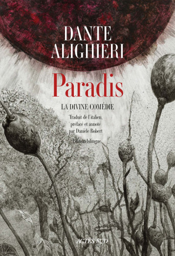 PARADIS : LA DIVINE COMEDIE (EDITION BILINGUE) - ALIGHIERI/ROBERT - ACTES SUD