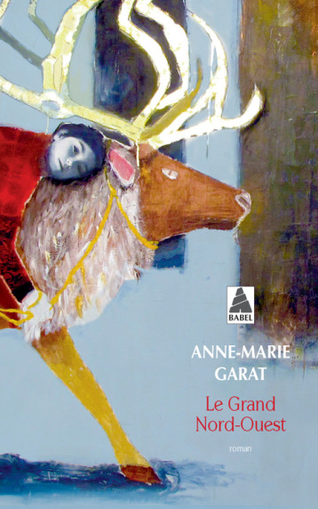 LE GRAND NORD-OUEST - GARAT ANNE-MARIE - ACTES SUD