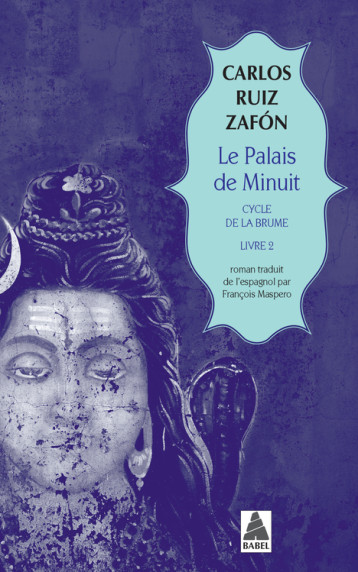 LE PALAIS DE MINUIT (BABEL) - CYCLE DE LA BRUME, LIVRE 2 - ZAFON CARLOS RUIZ - ACTES SUD