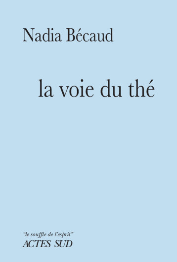 LA VOIE DU THE - BECAUD/FAURE - ACTES SUD