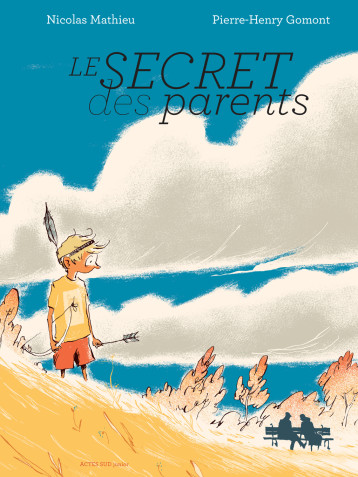 LE SECRET DES PARENTS - GOMONT PIERRE-HENRY/ - ACTES SUD