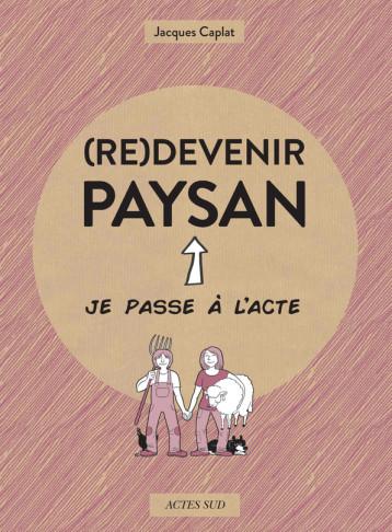 (RE)DEVENIR PAYSAN - CAPLAT/GALLETIER - ACTES SUD