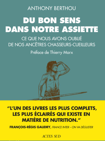 DU BON SENS DANS NOTRE ASSIETTE - BERTHOU ANTHONY - ACTES SUD