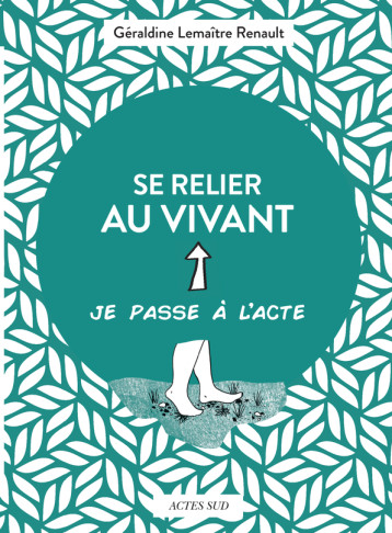 SE RELIER AU VIVANT - LEMAITRE RENAULT - ACTES SUD