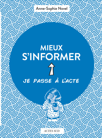 MIEUX S'INFORMER - NOVEL/BIGAN - ACTES SUD