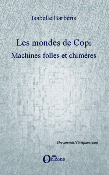 MONDES DE COPI MACHINES FOLLES ET CHIMERES - BARBERIS ISABELLE - ORIZONS