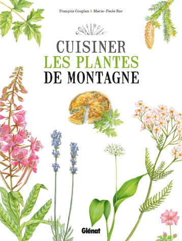 CUISINER LES PLANTES DE MONTAGNE - COUPLAN FRANCOIS - GLENAT