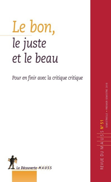 REVUE DU MAUSS NUMERO 51 LE BON, LE JUSTE ET LE BEAU - REVUE DU M.A.U.S.S. - LA DECOUVERTE