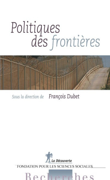 POLITIQUES DES FRONTIERES - DUBET FRANCOIS - LA DECOUVERTE