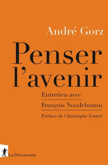 PENSER L'AVENIR - GORZ/NOUDELMANN - LA DECOUVERTE