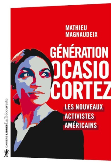 GENERATION OCASIO-CORTEZ - MAGNAUDEIX MATHIEU - LA DECOUVERTE