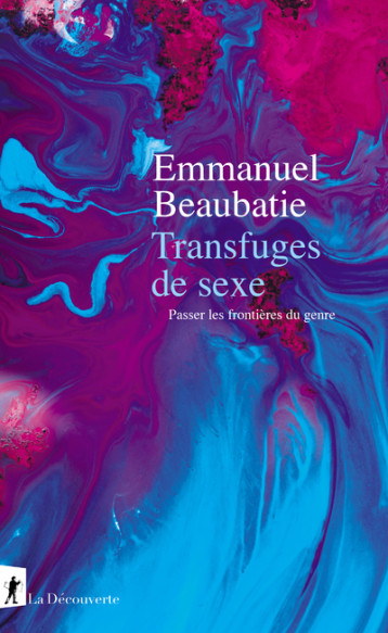 TRANSFUGES DE SEXE - EMMANUEL BEAUBATIE - LA DECOUVERTE