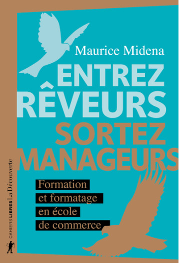 ENTREZ REVEURS, SORTEZ MANAGEURS - MIDENA MAURICE - LA DECOUVERTE