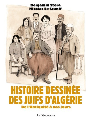 HISTOIRE DESSINEE DES JUIFS D'ALGERIE - STORA/LE SCANFF - LA DECOUVERTE