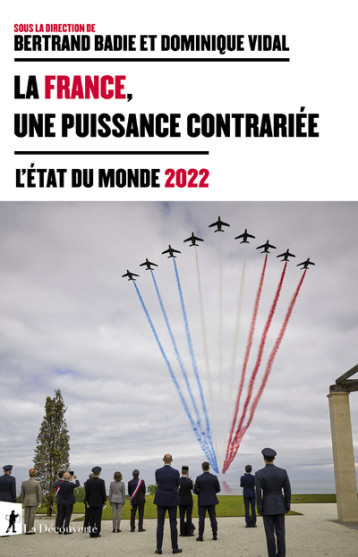 LA FRANCE, UNE PUISSANCE CONTRARIEE - BADIE/VIDAL - LA DECOUVERTE