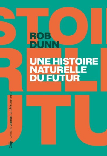 UNE HISTOIRE NATURELLE DU FUTUR - DUNN ROB - LA DECOUVERTE