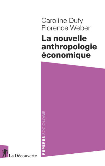 LA NOUVELLE ANTHROPOLOGIE ECONOMIQUE - DUFY/WEBER - LA DECOUVERTE