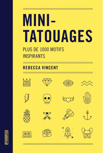 MINI-TATOUAGES - PLUS DE 1000 MOTIFS INSPIRANTS - VINCENT REBECCA - PYRAMYD