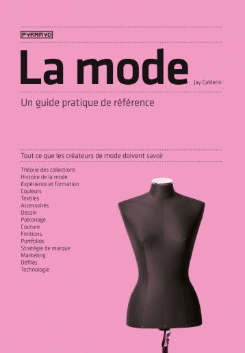 LA MODE - UN GUIDE PRATIQUE DE REFERENCE - CALDERIN JAY - PYRAMYD