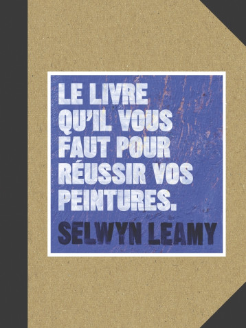 LE LIVRE QU'IL VOUS FAUT POUR REUSSIR VOS PEINTURES - LEAMY SELWYN - PYRAMYD