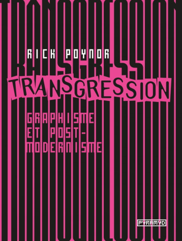 TRANSGRESSION - GRAPHISME ET POSTMODERNISME - POYNOR RICK - PYRAMYD