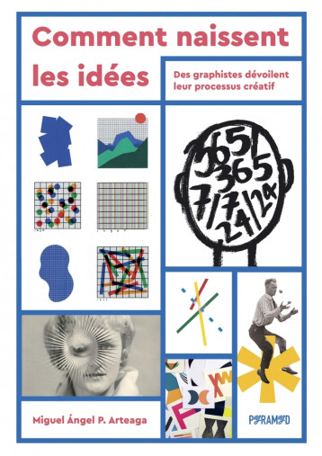 COMMENT NAISSENT LES IDEES - DES GRAPHISTES DEVOILENT LEUR P - ANGEL PEREZ ARTEAGA - PYRAMYD