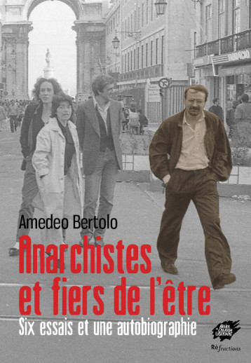 ANARCHISTES ET FIERS DE L'ETRE - BERTOLO AMEDEO - ACL