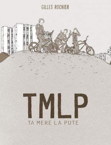 TMLP - TA MERE LA PUTE - ROCHIER GILLES - SIX PIEDS TERRE