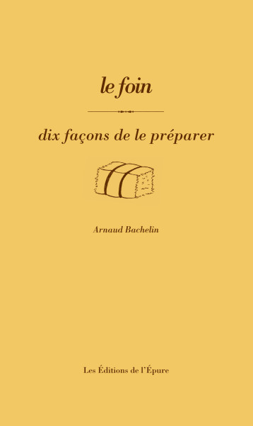 LE FOIN, DIX FACONS DE LE PREPARER - ILLUSTRATIONS, NOIR ET BLANC - BACHELIN ARNAUD - EPURE